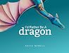 I'd Rather Be A Dragon