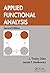 Applied Functional Analysis (Textbooks in Mathematics)
