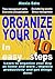 Organize your day in 10 Easy Steps by Alexia Edra