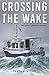 Crossing the Wake: One Woman's Great Loop Adventure