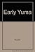 Early Yuma: a graphic history of life on the American Nile
