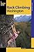 Rock Climbing Washington (Regional Rock Climbing Series)