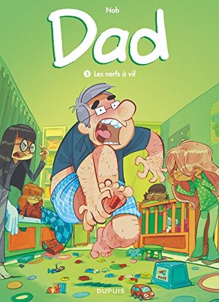Les nerfs à vif (Dad, #3)