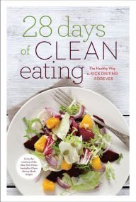 28 Days of Clean Eating: The Healthy Way to Kick Dieting Forever (Paperback)
