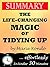 Summary: The Life Changing Magic of Tidying Up: The Japanese Art of Decluttering and Organizing by Marie Kondo