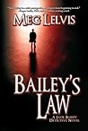 Bailey's Law by Meg Lelvis