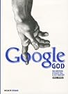 Google God : Big Brother n'existe pas, il est partout Google God : Big Brother n'existe pas, il est partout