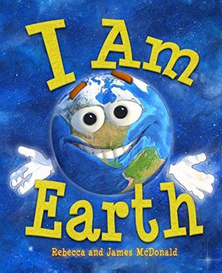 I Am Earth: An Earth Day Book for Kids (I Am Learning: Educational Series for Kids)