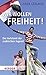 Wir wollen Freiheit!: Der Aufstand der arabischen Jugend (German Edition)