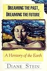 Dreaming the Past, Dreaming the Future: A Herstory of the Earth