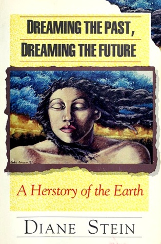 Dreaming the Past, Dreaming the Future: A Herstory of the Earth (Paperback)