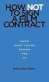 How Not To Sign A Film Contract: Know What You're Saying Yes To