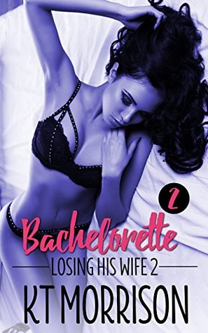 Bachelorette (Losing His Wife #2)