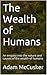 The Wealth of Humans by Adam McCusker