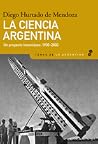 La Ciencia Argentina: Un Proyecto Inconcluso 1930-2000 La Ciencia Argentina: Un Proyecto Inconcluso 1930-2000