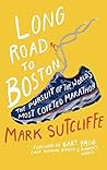 Long Road to Boston: The Pursuit of the World's Most Coveted Marathon Long Road to Boston: The Pursuit of the World's Most Coveted Marathon