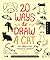 20 Ways to Draw a Cat and 23 Other Awesome Animals: A Book for Artists, Designers, and Doodlers