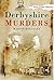 Derbyshire Murders by Martin Baggoley