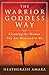 The Warrior Goddess Way: Cl...