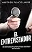 El Entrevistador: mis experiencias con Guardiola, Messi, Cristiano Ronaldo y otros: Diez años de fútbol, periodismo y viajes (Spanish Edition)