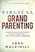 Biblical Grandparenting: Exploring God's Design, Culture's Messages and Disciple-Making Methods to Pass Faith to Future Generations