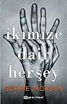 İkimize Dair Her Şey by Sophie  Jackson