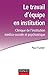 Le travail d'équipe en institution: Clinique de l'institution médico-sociale et psychiatrique (French Edition)