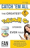 Catch 'em All: Greatest Pokemon Go stories ever told