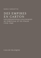 Des empires en carton : les expositions coloniales au Portugal et en Italie (1918-1940)