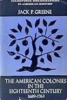 The American Colonies in the Eighteenth Century, 1689-1763 (Goldentree Bibliographies in American History) The American Colonies in the Eighteenth Century, 1689-1763 (Goldentree Bibliographies in American History)