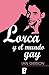 Lorca y el mundo gay by Ian Gibson