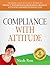 COMPLIANCE WITH ATTITUDE: Training that actually works to protect your business from fines, criminal activities and reputational loss