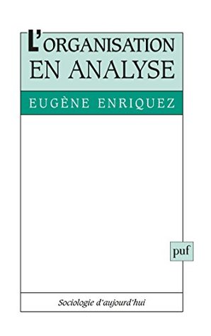 L'organisation en analyse (Sociologie d'aujourd'hui) (French Edition)