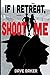 If I Retreat, Shoot Me