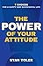 The Power of Your Attitude: 7 Choices for a Happy and Successful Life