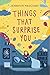 Things That Surprise You: A...