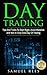 DAY TRADING: Tips And Tricks To Start Right, Avoid Mistakes And Win With Day Trading