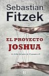 El proyecto Joshua by Sebastian Fitzek