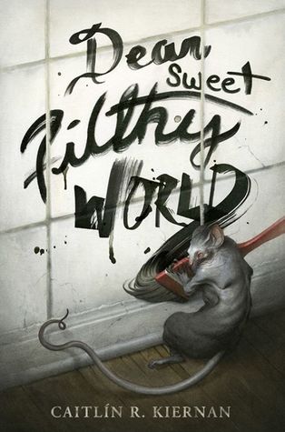 Dear Sweet Filthy World (Hardcover)