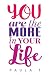 You Are The More In Your Life