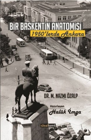 Bir Başkentin Anatomisi: 1950'lerde Ankara (Paperback)