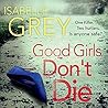Good Girls Don't Die by Isabelle Grey