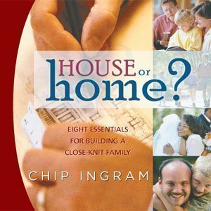 House or Home: Eight Essentials for Building a Close-Kint Family