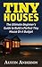 Tiny Houses: The Ultimate Guide to Build a Perfect Tiny House On A Budget
