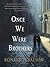 Once We Were Brothers by Ronald H. Balson
