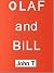 OLAFand BILL by John T.