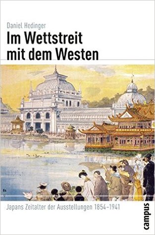 Im Wettstreit mit dem Westen: Japans Zeitalter der Ausstellungen 1854-1941 (Paperback)