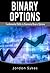 Binary Options: Fundamental Skills To Dominate Binary Options (Trading,Stocks,Day Trading,Binary Options)