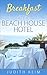 Breakfast at the Beach House Hotel (Beach House Hotel #1)