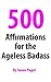 500 Affirmations for the Ag...